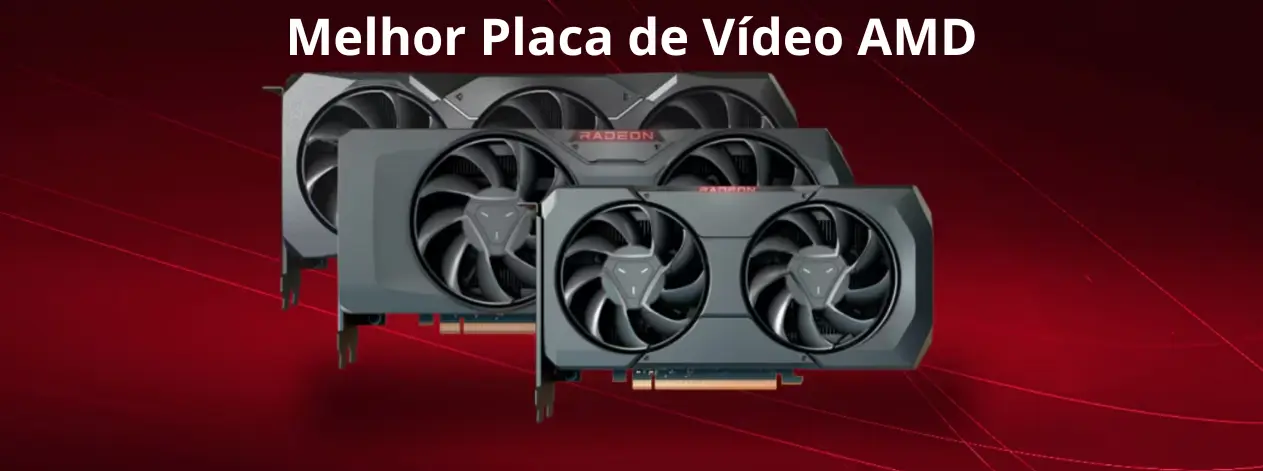 Melhor placa de video da AMD
